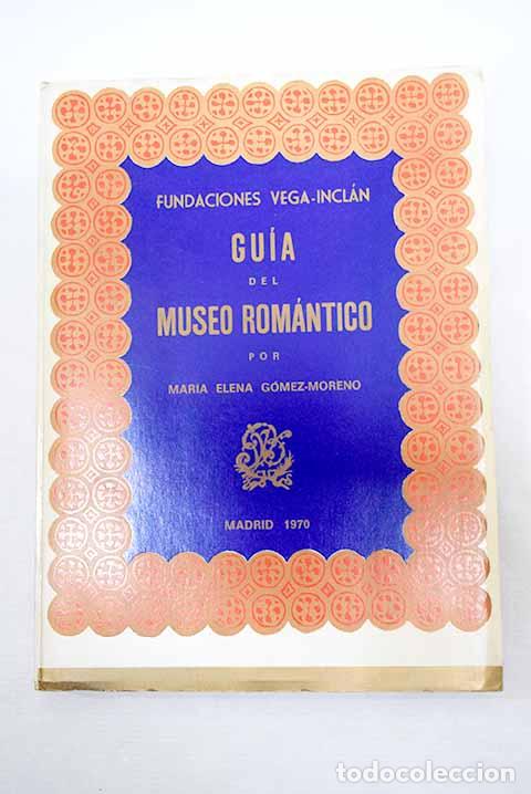 Libros: Guia del Museo rom&aacute;ntico.- G&oacute;mez-Moreno, Mar&iacute;a Elena