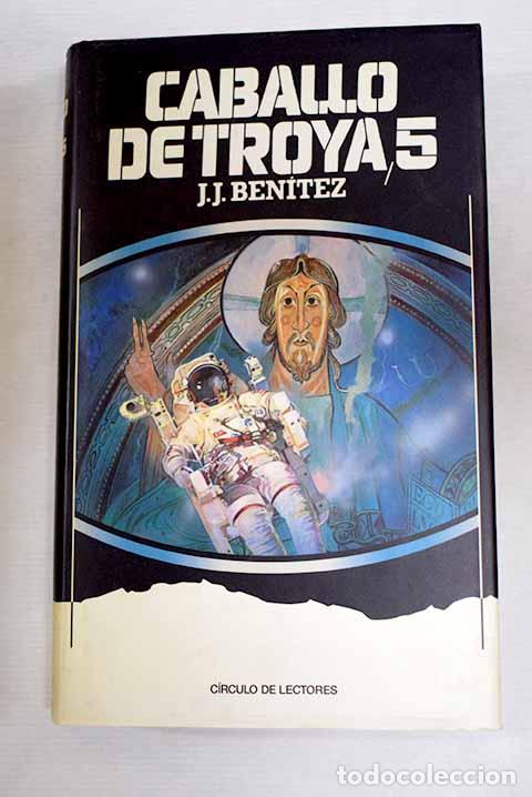 Libros: Caballo de Troya 5: Ben&iacute;tez, J. J..- Ben&iacute;tez, J. J.