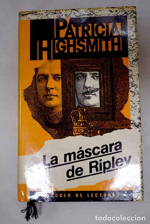 Libros: La m&aacute;scara de Ripley.- Highsmith, Patricia