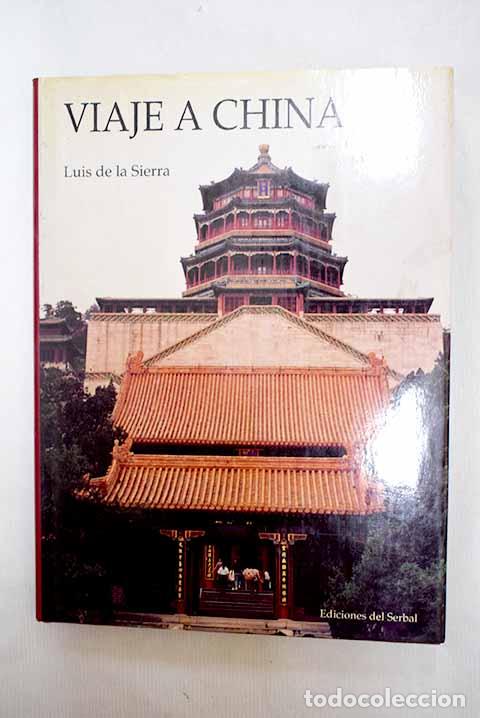 Libros: Viaje a China: Sierra, Luis de la.- Sierra, Luis de la