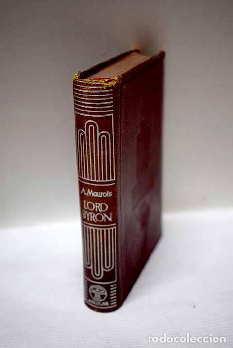 Libros: Lord Byron: Maurois, Andr&eacute;.- Maurois, Andr&eacute;