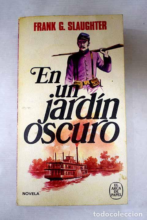 Libros: En un jard&iacute;n oscuro: Slaughter, Frank G..- Slaughter, Frank G.