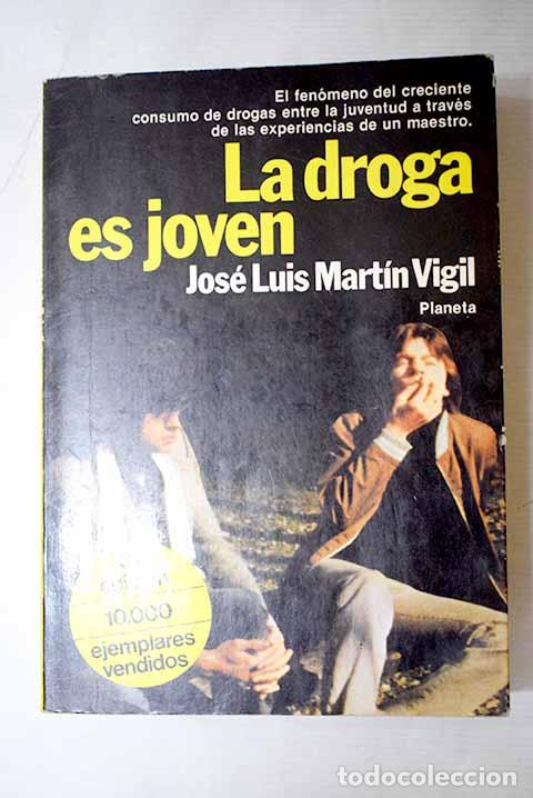 Libros: La droga es joven: Mart&iacute;n Vigil, Jos&eacute; Luis.- Mart&iacute;n Vigil, Jos&eacute; Luis