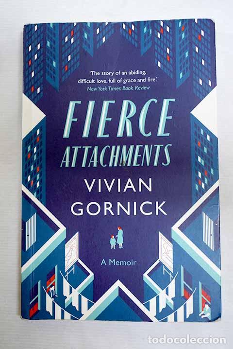 Libros: Fierce attachments: Gornick, Vivian.- Gornick, Vivian