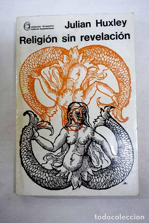 Livres: Religi&oacute;n sin revelaci&oacute;n.- Huxley, Julian