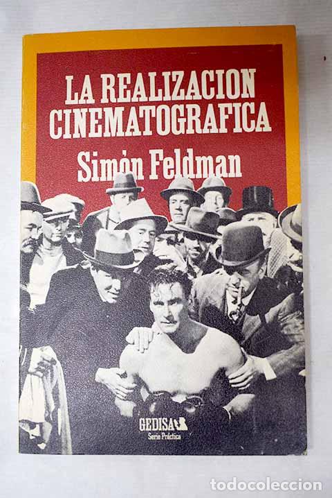 Libros: La realizaci&oacute;n cinematogr&aacute;fica: an&aacute;lisis y pr&aacute;ctica.- Feldman, Sim&oacute;n