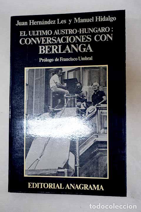 Libros: El &uacute;ltimo austro-h&uacute;ngaro: conversaciones con Berlanga.- Hern&aacute;ndez Les, Juan