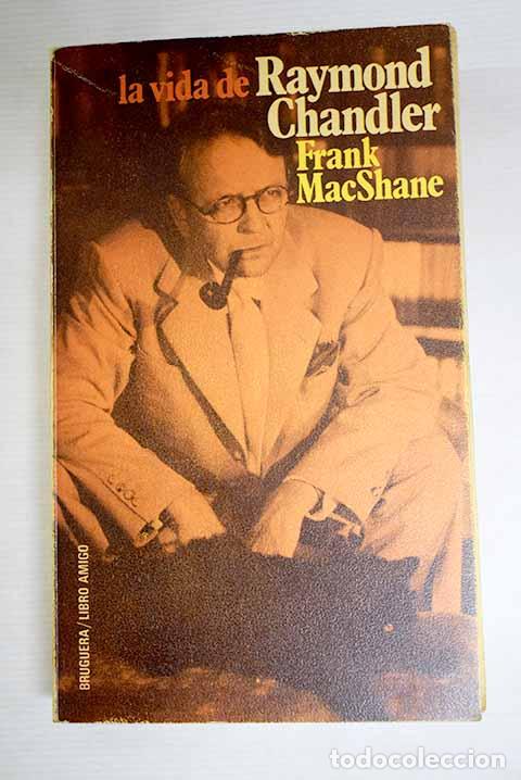 Libros: La vida de Raymond Chandler.- MacShane, Frank