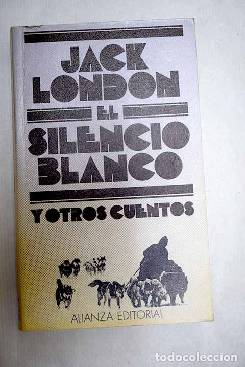 Livres: El silencio blanco y otros cuentos.- London, Jack