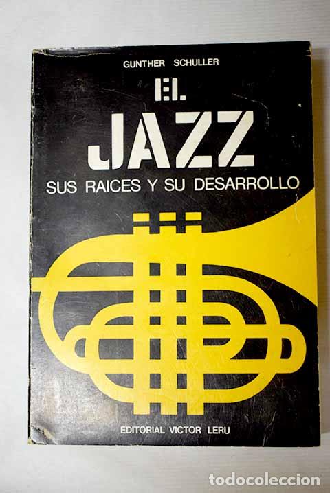 Livres: El jazz, sus ra&iacute;ces y su desarrollo.- Schuller, Gunther