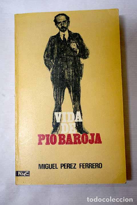 Libri di seconda mano: Vida de P&iacute;o Baroja: P&eacute;rez Ferrero, Miguel.- P&eacute;rez Ferrero, Miguel