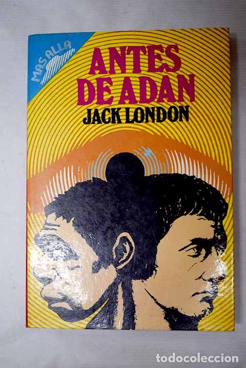 Libri di seconda mano: Antes de Ad&aacute;n: London, Jack.- London, Jack