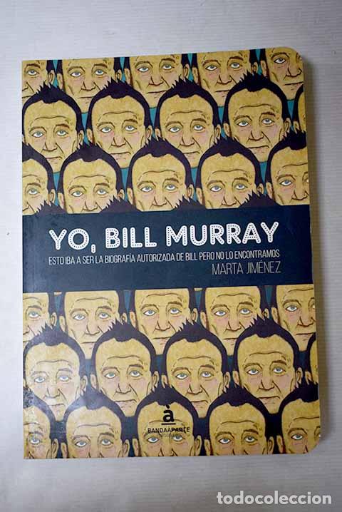 Libri di seconda mano: Yo, Bill Murray: esto iba a ser la biograf&iacute;a autorizada de Bill pero no lo encontramos