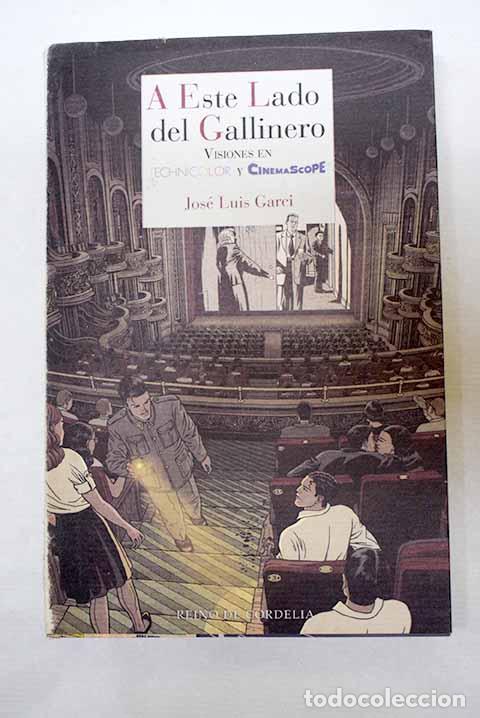 Libri di seconda mano: A este lado del gallinero: historias de cine en Technicolor y Cinemascope.- Garci, Jos&eacute; Luis