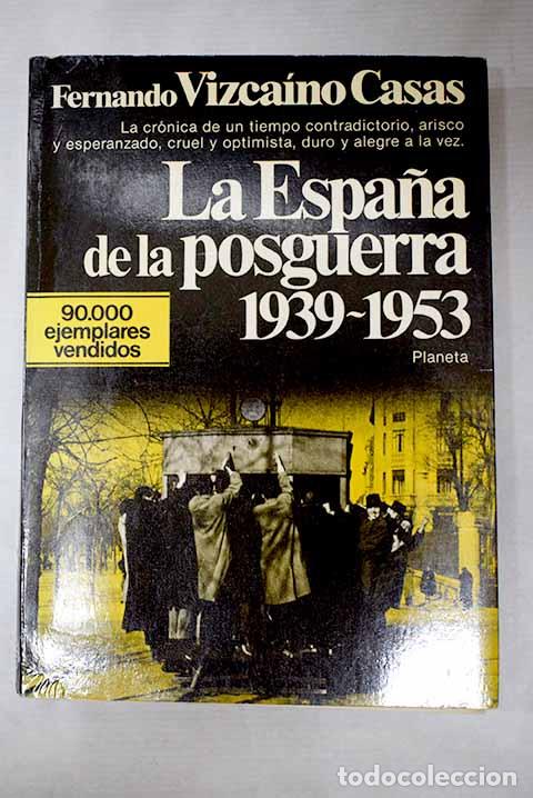 Libros: La Espa&ntilde;a de la posguerra: (1939-1953).- Vizca&iacute;no Casas, Fernando