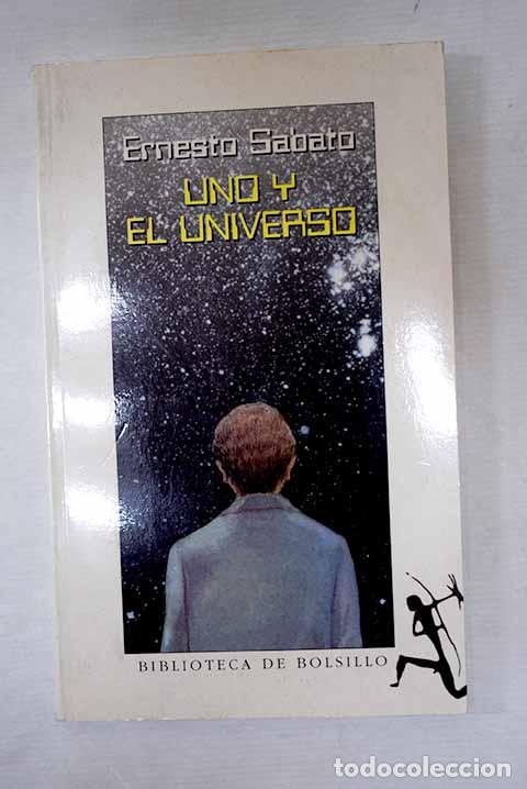 Libros: Uno y el universo: Sabato, Ernesto.- Sabato, Ernesto