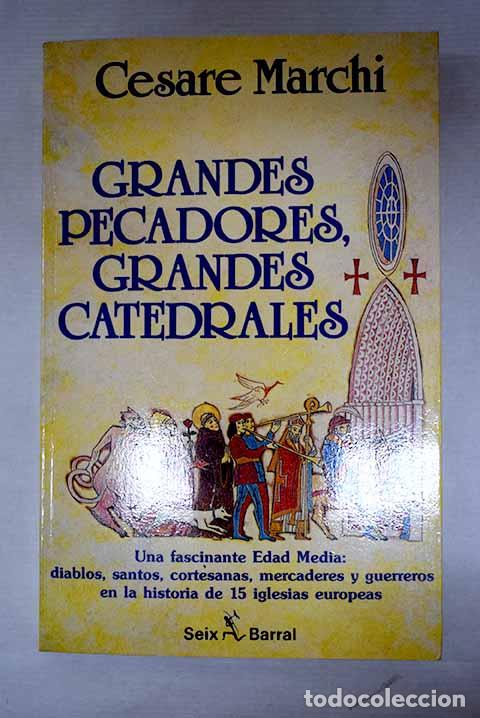 Libros: Grandes pecadores, grandes catedrales.- Marchi, Cesare