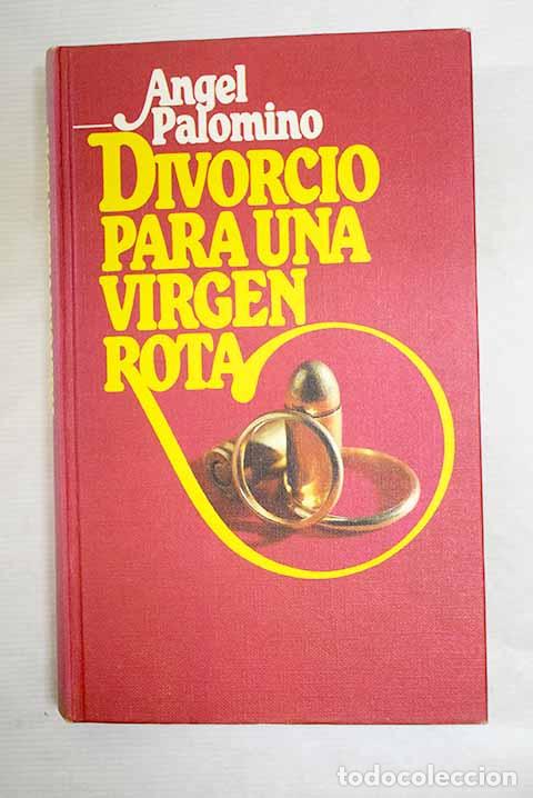 Libros: Divorcio para una virgen rota.- Palomino, &Aacute;ngel