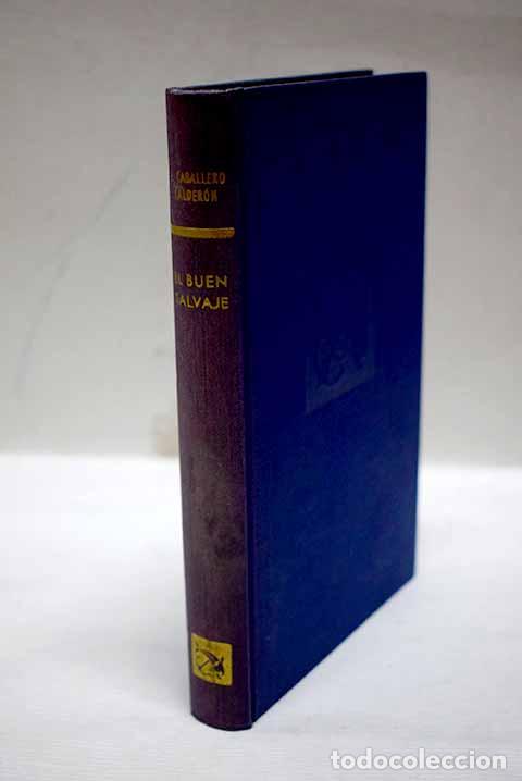 Libri di seconda mano: El buen salvaje: Caballero Calder&oacute;n, Eduardo.- Caballero Calder&oacute;n, Eduardo