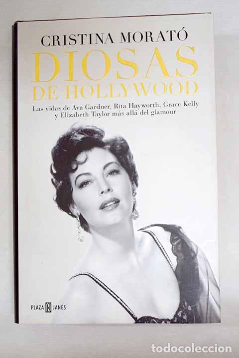 Libros: Diosas de Hollywood: Las vidas de Ava Gardner, Grace Kelly.- Morat&oacute;, Cristina