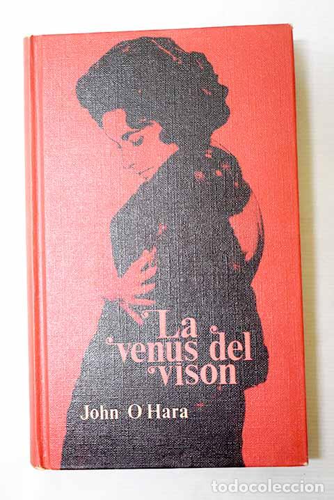 Libri di seconda mano: La venus del vis&oacute;n: O Hara, John.- O Hara, John