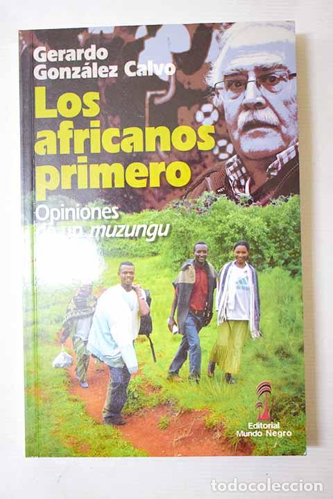 Libros: Los africanos, primero: opiniones de un muzungu .- Gonz&aacute;lez, Gerardo