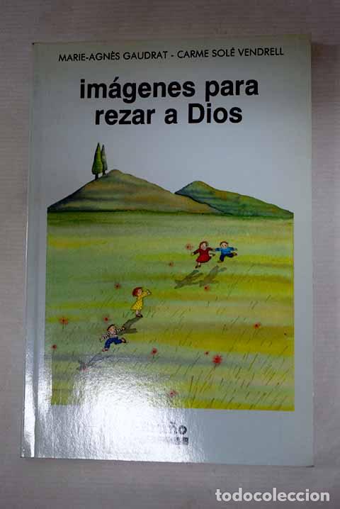 Libros: Im&aacute;genes para rezar a Dios.- Gaudrat, Marie-Agnes