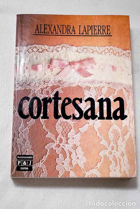 books: Cortesana: Lapierre, Alexandra.- Lapierre, Alexandra