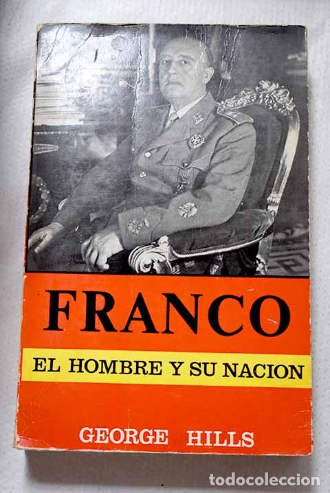 books: Franco: el hombre y su naci&oacute;n.- Hills, George