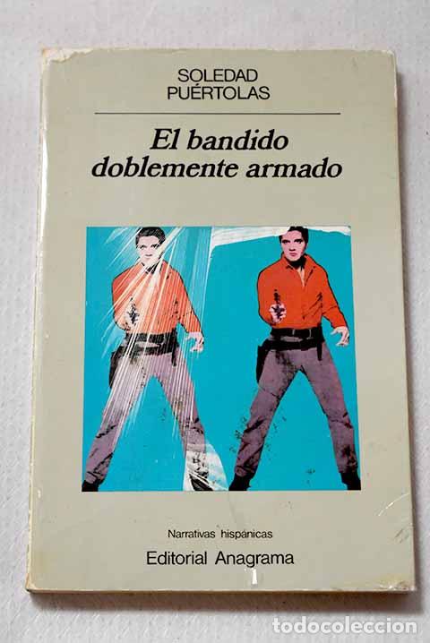 Libros: El bandido doblemente armado.- Pu&eacute;rtolas, Soledad