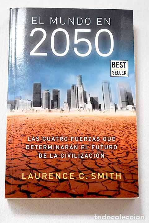 Libros: El mundo en 2050: las cuatro fuerzas que determinar&aacute;n el futuro de la civilizaci&oacute;n