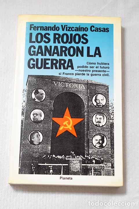 Libros: Los rojos ganaron la guerra.- Vizca&iacute;no Casas, Fernando