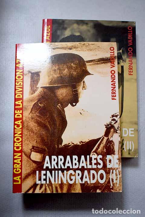 Libros: La gran cr&oacute;nica de la Divisi&oacute;n Azul. Arrabales de Leningrado.- Vadillo, Fernando