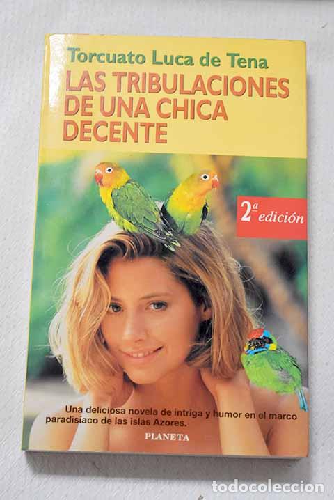 Libros: Las tribulaciones de una chica decente.- Luca de Tena, Torcuato