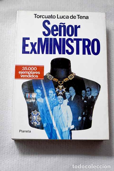 Libros: Se&ntilde;or ex ministro: Luca de Tena, Torcuato.- Luca de Tena, Torcuato