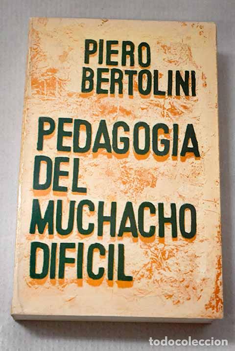 Libros: Pedagog&iacute;a del muchacho dif&iacute;cil.- Bertolini, Piero
