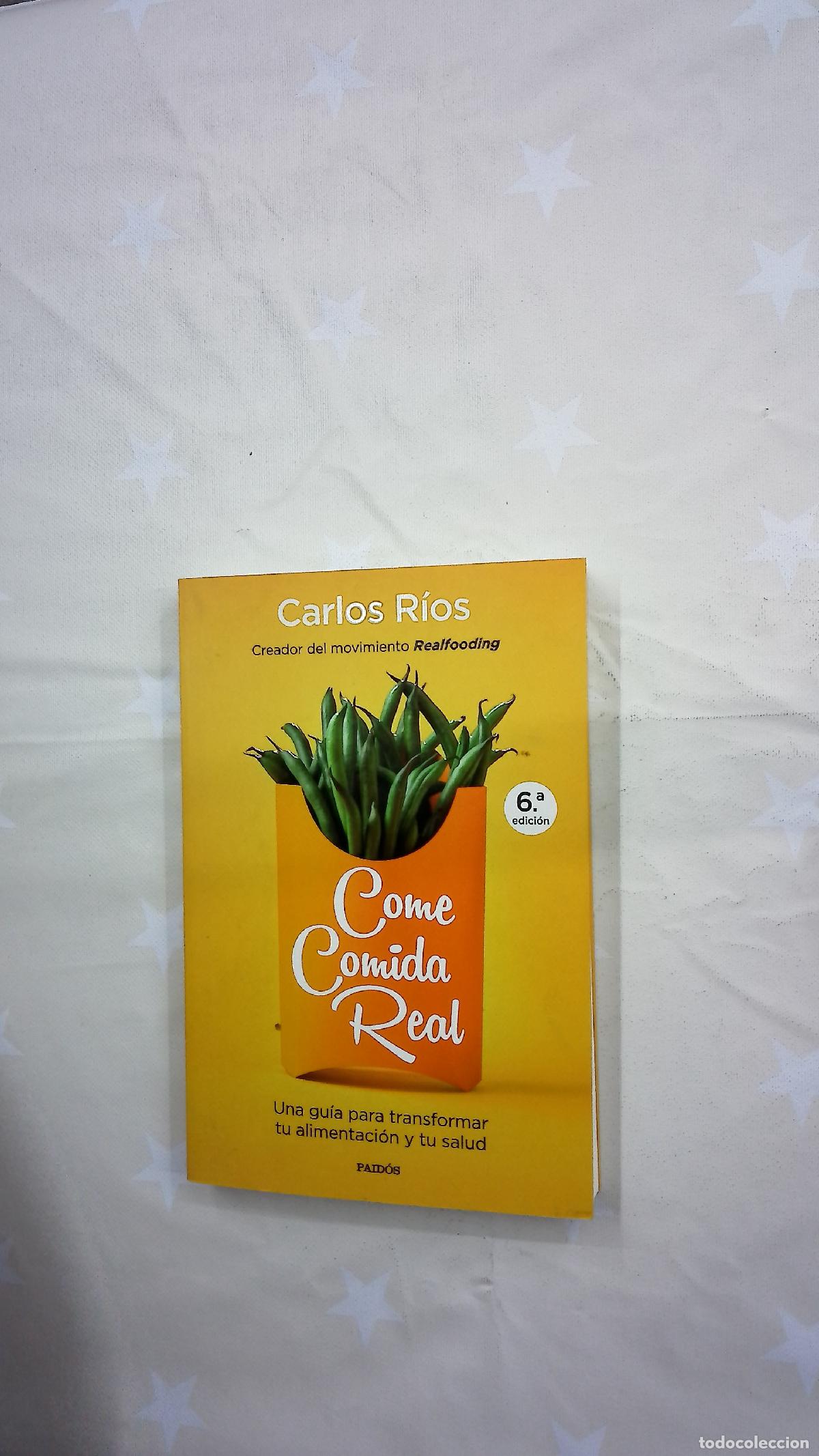 Libros: Come comida real : una gu&iacute;a para transformar tu alimentaci&oacute;n y tu salud
