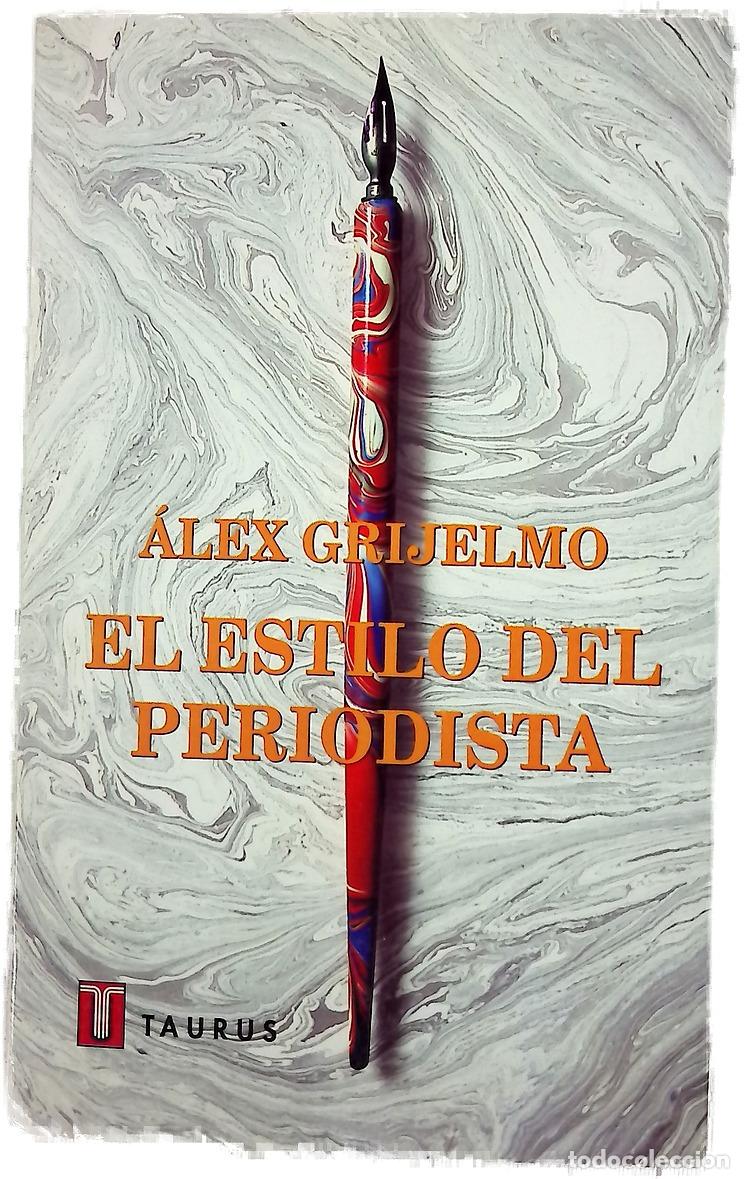 Libros: El estilo del periodista - Grijelmo, &Aacute;lex