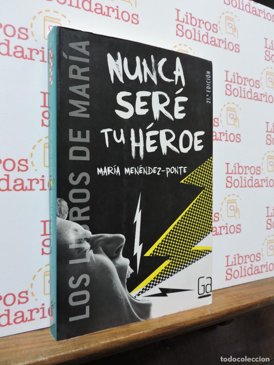 Libros: Nunca ser&eacute; tu h&eacute;roe. MEN&Eacute;NDEZ-PONTE, Mar&iacute;a. Ed. SM. Madrid. 2016