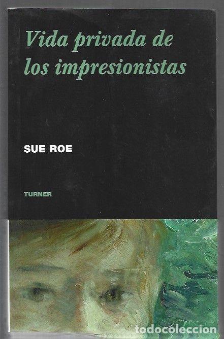 B&uuml;cher: VIDA PRIVADA DE LOS IMPRESIONISTAS - ROE, SUE