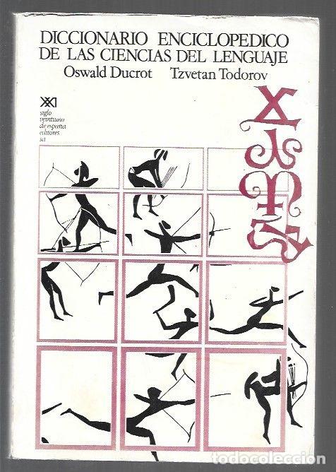 Libri di seconda mano: DICCIONARIO ENCICLOPEDICO DE LAS CIENCIAS DEL LENGUAJE - DUCROT, OSWALD Y TZVETAN TODOROV