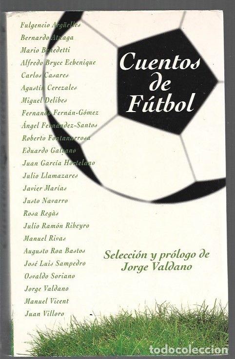 B&uuml;cher: CUENTOS DE FUTBOL - ARG&Uuml;ELLES, FULGENCIO / BERNARDO ATXAGA / MARIO BENEDETTI Y OTROS (SELECCION Y PR