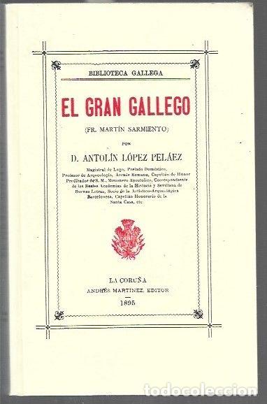 Libros: GRAN GALLEGO - EL (FR. MARTIN SARMIENTO) (FACSIMIL) - LOPEZ PELAEZ, ANTOLIN