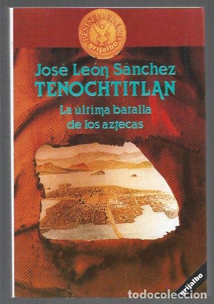 Libros: TENOCHTITLAN. LA ULTIMA BATALLA DE LOS AZTECAS - LEON SANCHEZ, JOSE - Foto 1