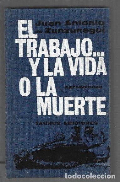 books: TRABAJO Y LA VIDA O LA MUERTE - EL - ZUNZUNEGUI, JUAN ANTONIO DE