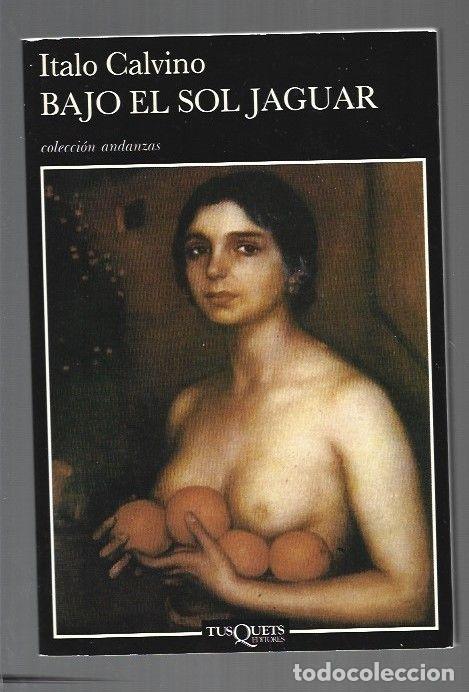 books: BAJO EL SOL JAGUAR - CALVINO, ITALO