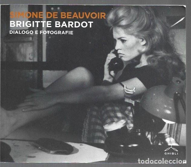 Libros: BRIGITTE BARDOT. DIALOGO E FOTOGRAFIE - BEAUVOIR, SIMONE DE