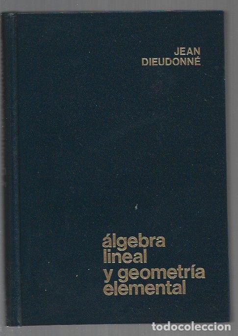 Libri di seconda mano: ALGEBRA LINEAL Y GEOMETRIA ELEMENTAL - DIEUDONNE, JEAN