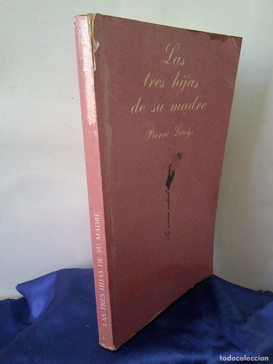 Libros: &iexcl;&iexcl; Las Tres Hijas de su Madre. Por Pierre Louys. Coleccion Dirigida por Luis G. Berlanga.(1981) C-32