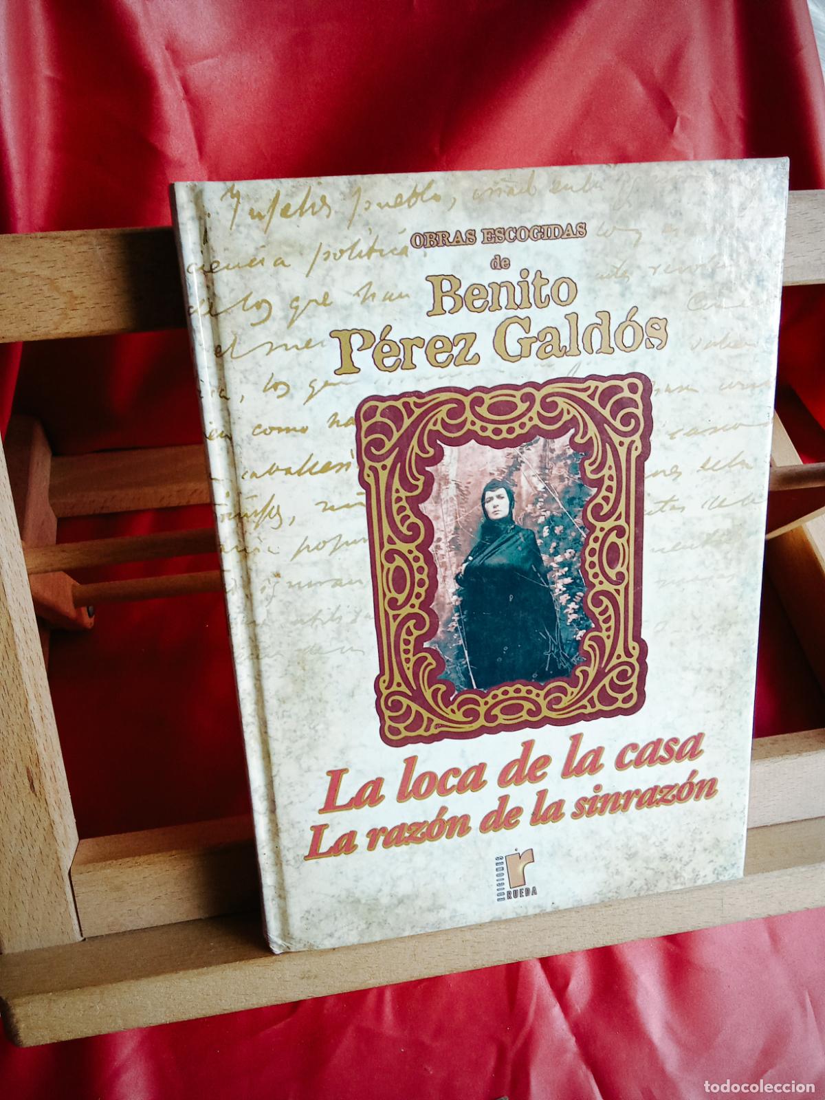 Libros: La loca de la casa - La raz&oacute;n de la sincoraz&oacute;n. Benito P&eacute;rez Gald&oacute;s L.12820-17168